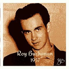 Roy Buchanan El maestro desconocido de la Telecaster
